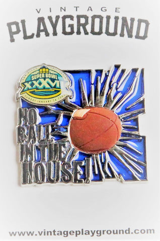 Vintage Super Bowl XXXVII (37) "No Ball In This House" Pin